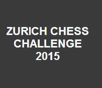 Zurich Chess Challenge 2015 - турнир в Цюрихе онлайн, 2015